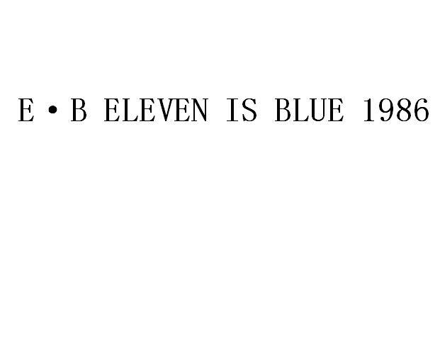 21类-厨具瓷器E·B ELEVEN IS BLUE 1986商标转让