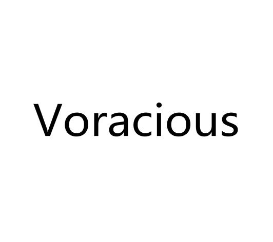 VORACIOUS